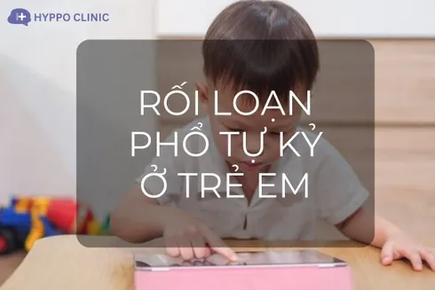 Rối Loạn Phổ Tự Kỷ (ASD) ở Trẻ em: Nguyên Nhân, Triệu Chứng và Phương Pháp Điều Trị Hiệu Quả
