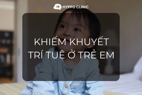 Khiếm khuyết Trí tuệ ở Trẻ em