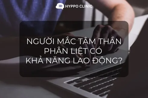 Người mắc tâm thần phân liệt có khả năng lao động hay không?