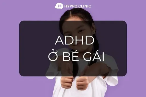 ADHD ở bé gái: khác nhau như thế nào?