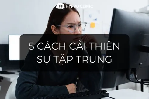 5 Cách Tăng Cường Sự Tập Trung